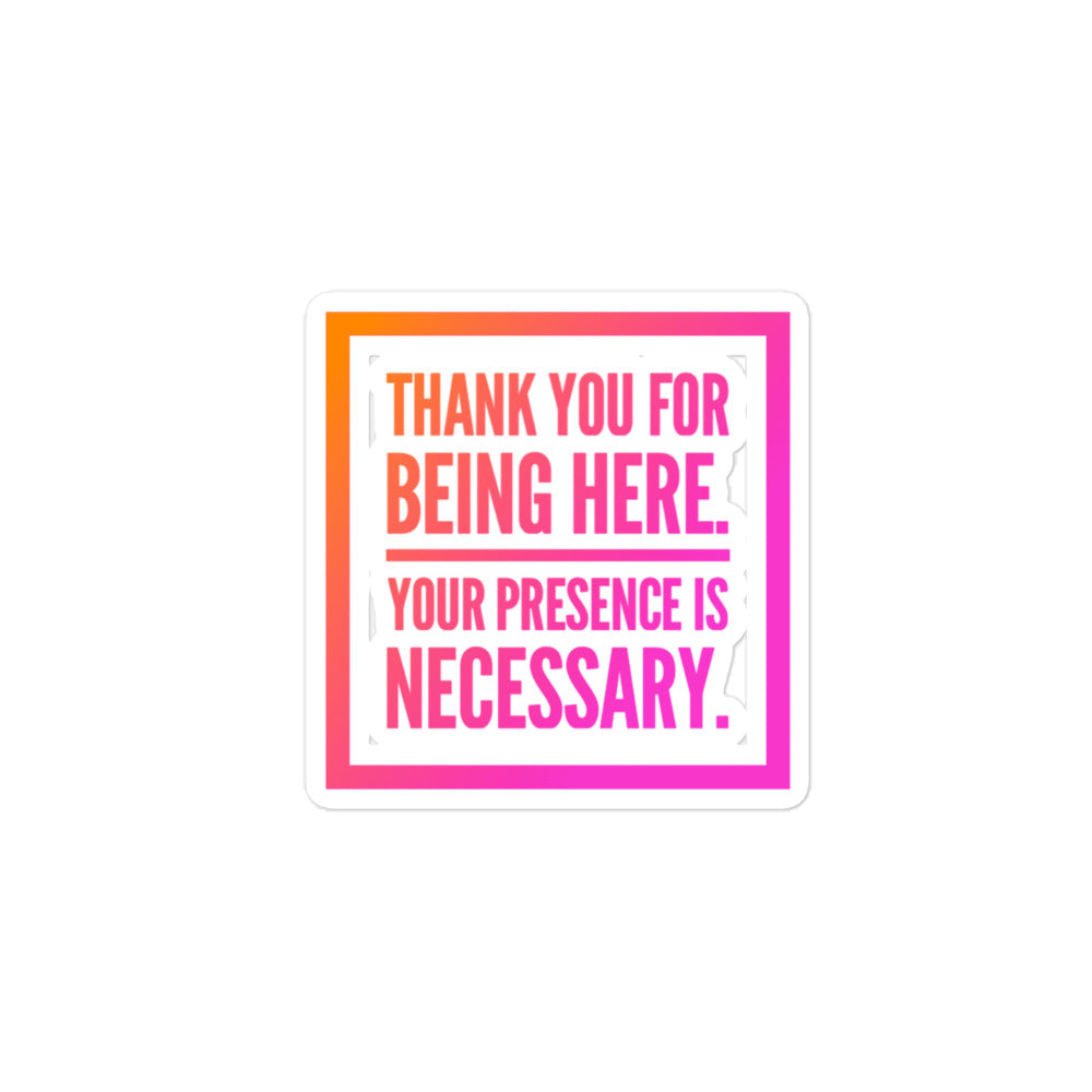 Necessary Presence Bubble-free Stickers