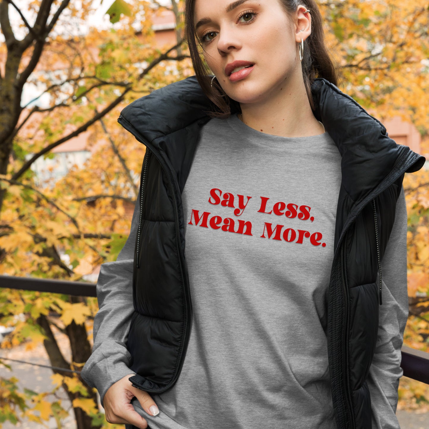 Say Less Unisex Long Sleeve Tee