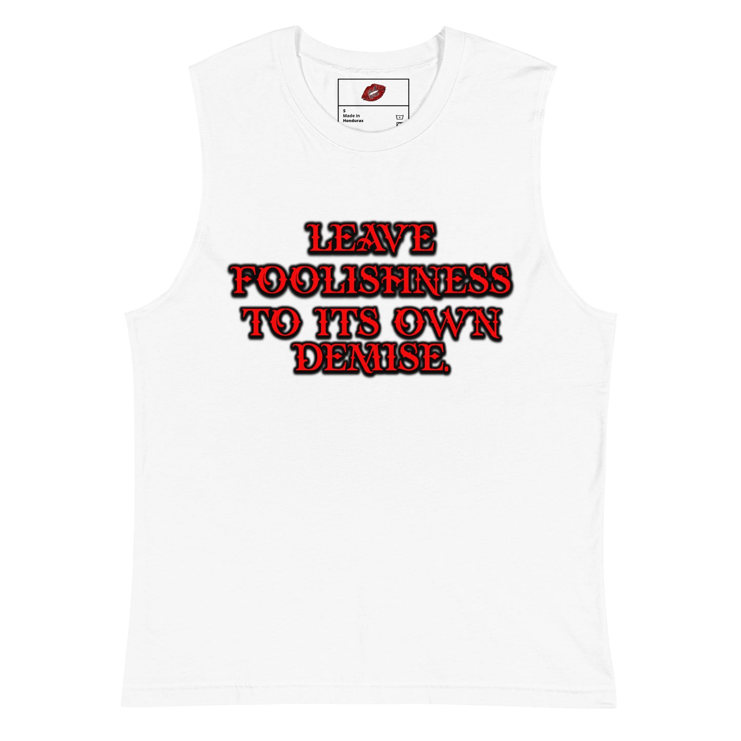Foolishness Unisex Muscle Shirt