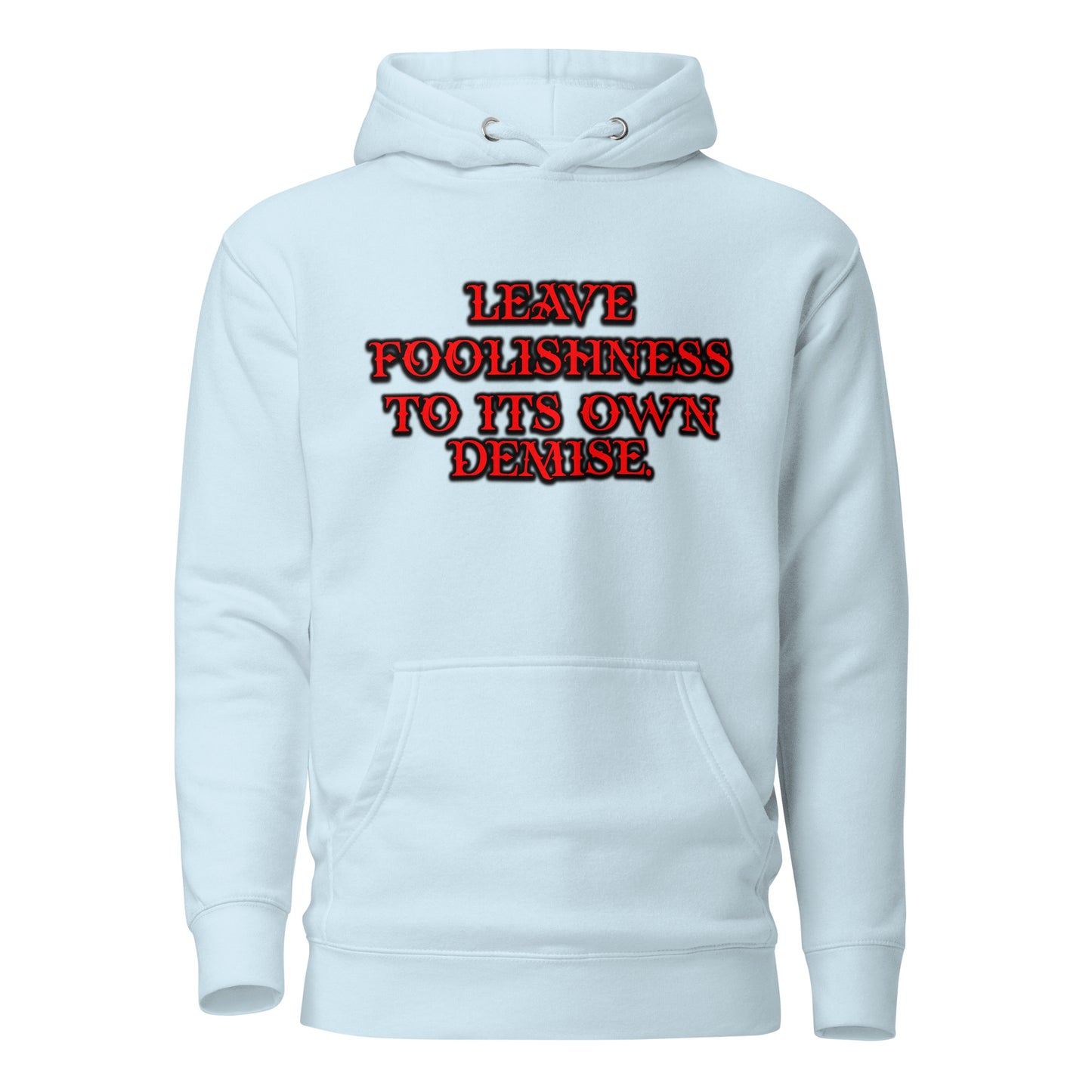 Foolishness Unisex Premium Hoodie