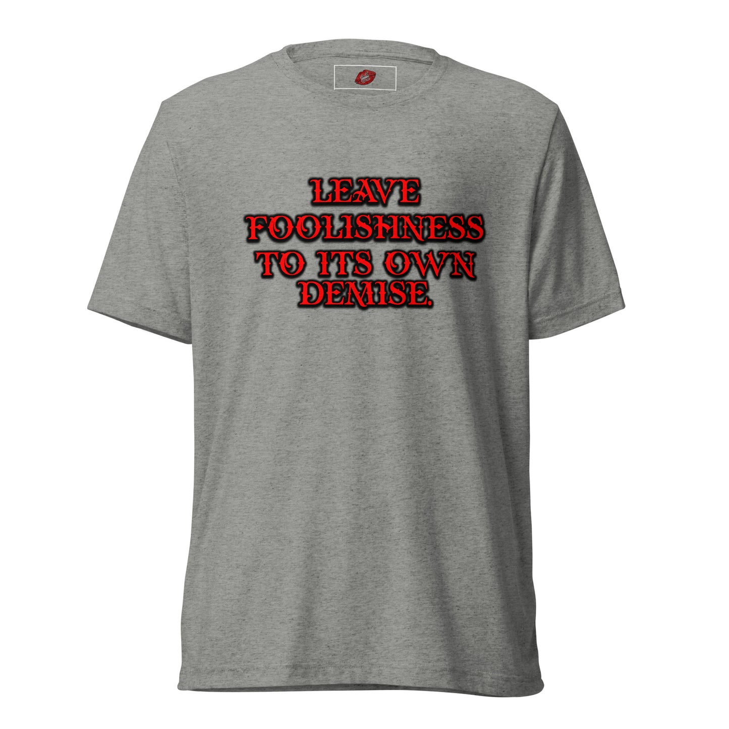Foolishness Tri-blend Unisex Short Sleeve T-shirt