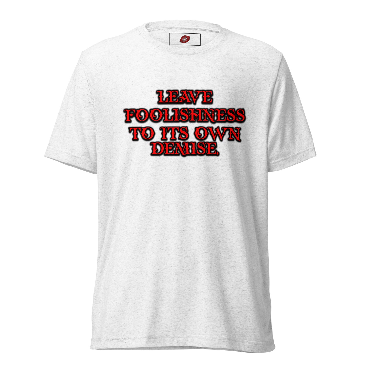 Foolishness Tri-blend Unisex Short Sleeve T-shirt