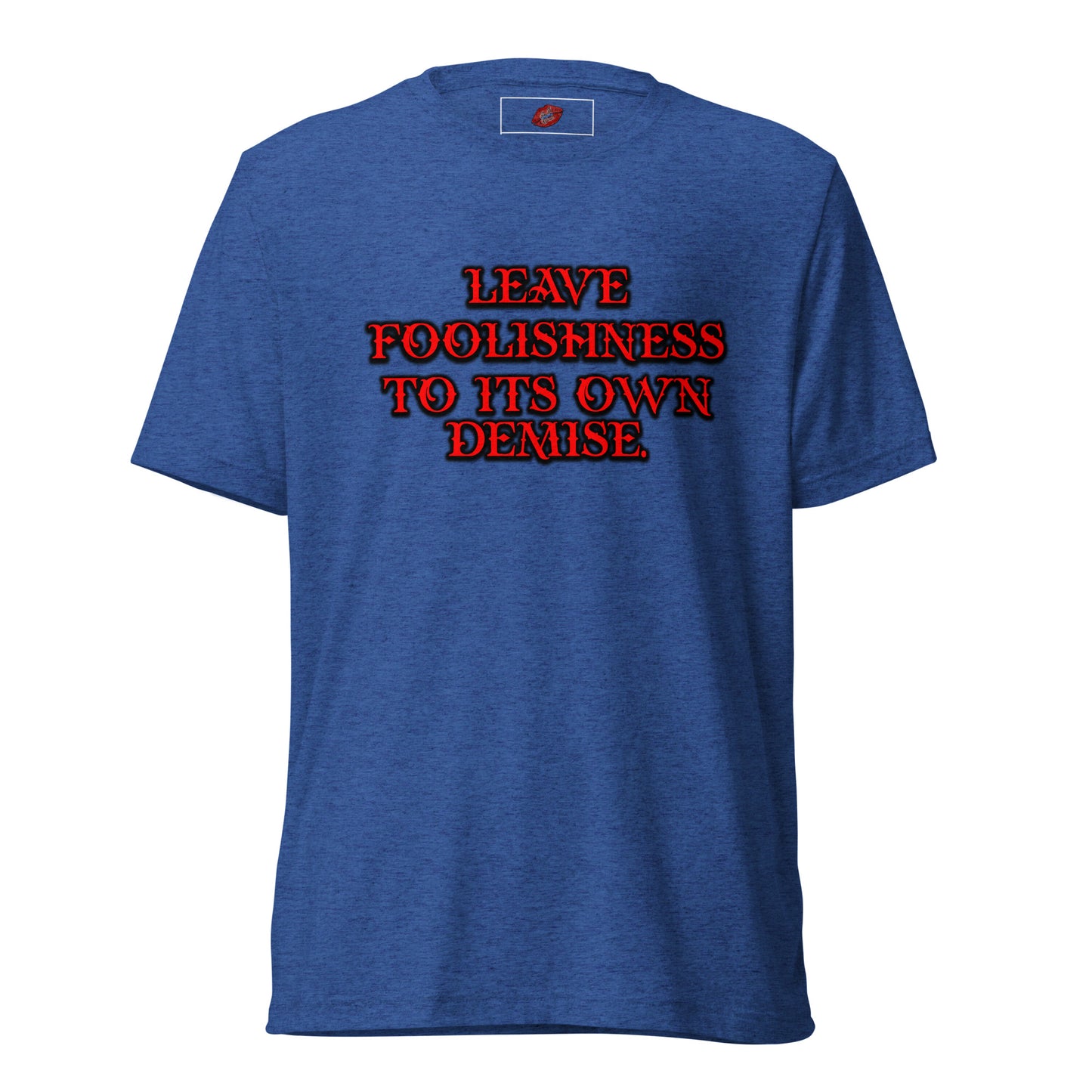 Foolishness Tri-blend Unisex Short Sleeve T-shirt