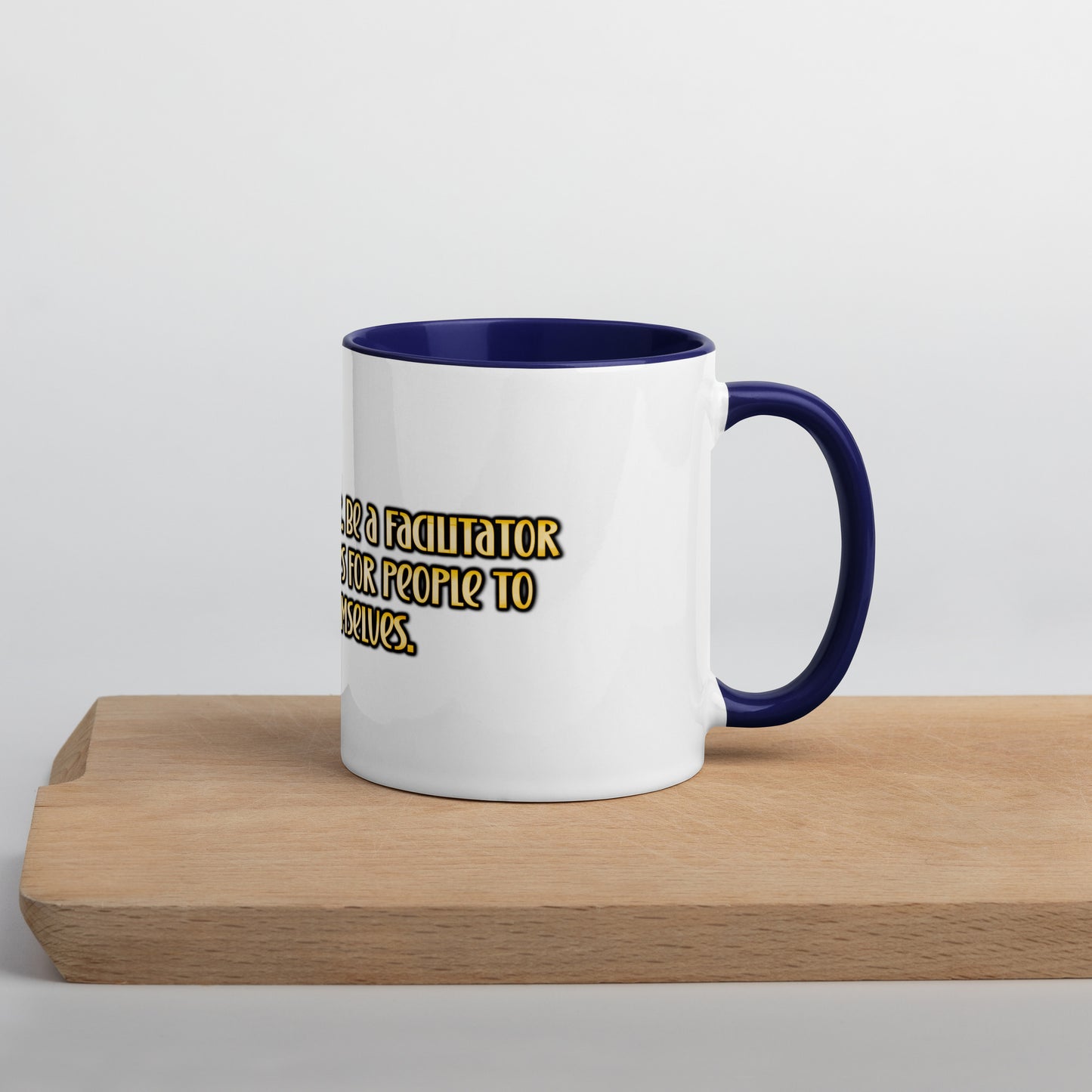 Be A Facilitator Mug With Color Inside