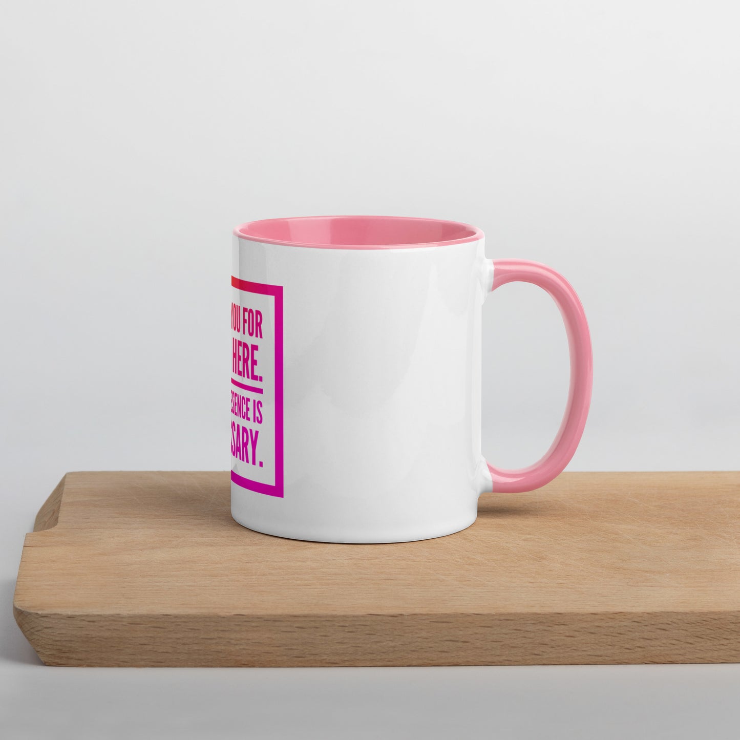 Necessary Presence Mug With Color Inside
