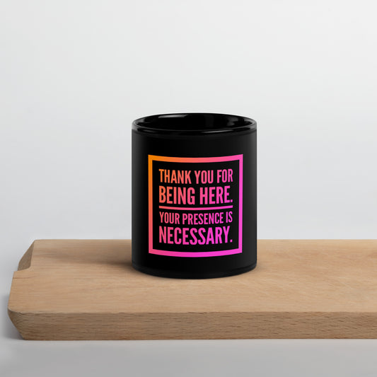 Necessary Presence Black Glossy Mug