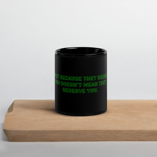 Deserve You Black Glossy Mug