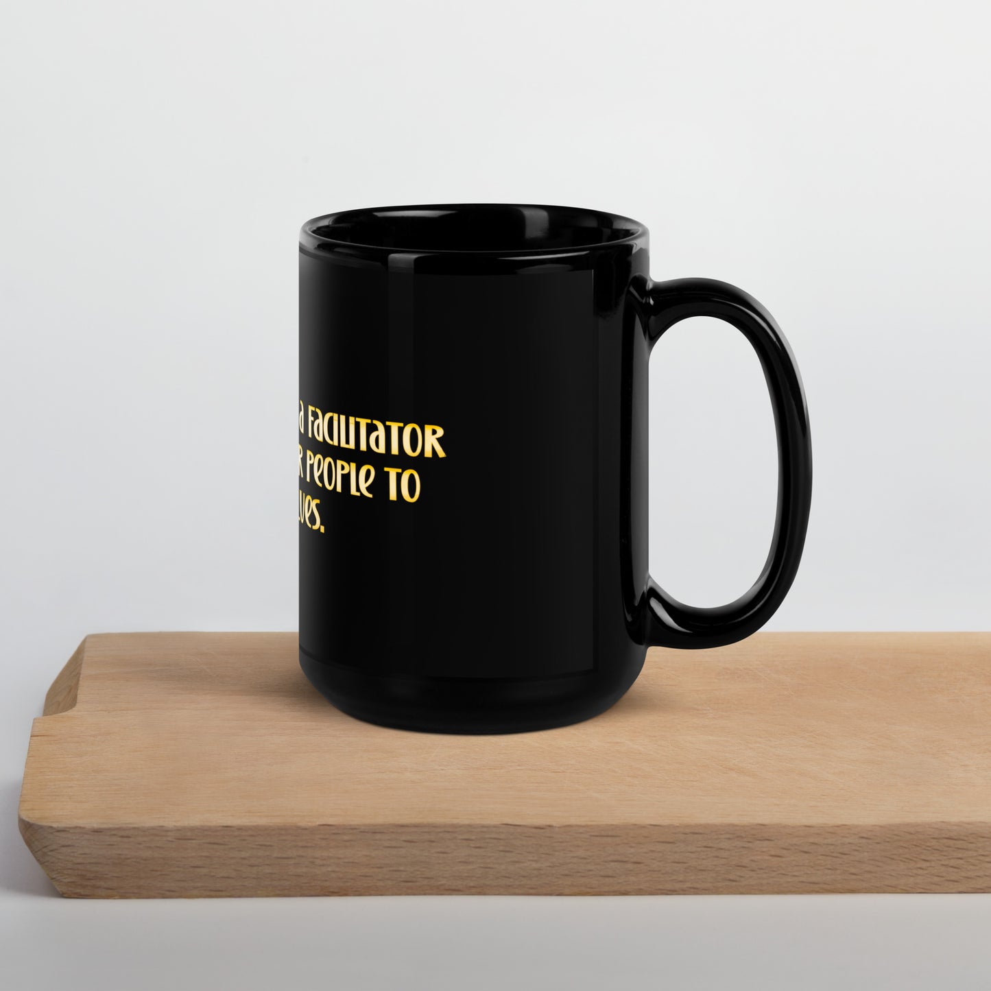 Be A Facilitator Black Glossy Mug