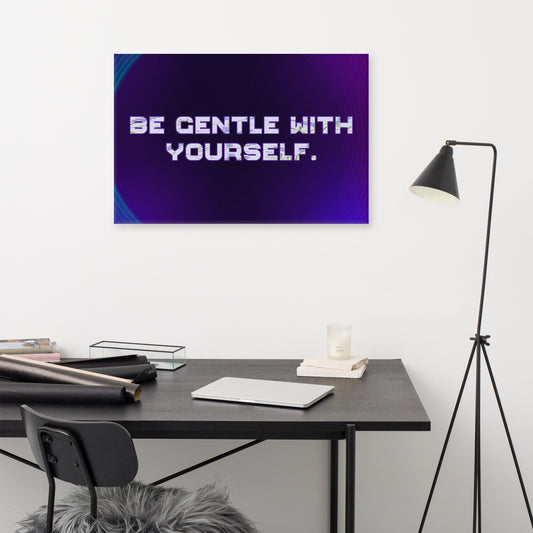 Be Gentle Canvas