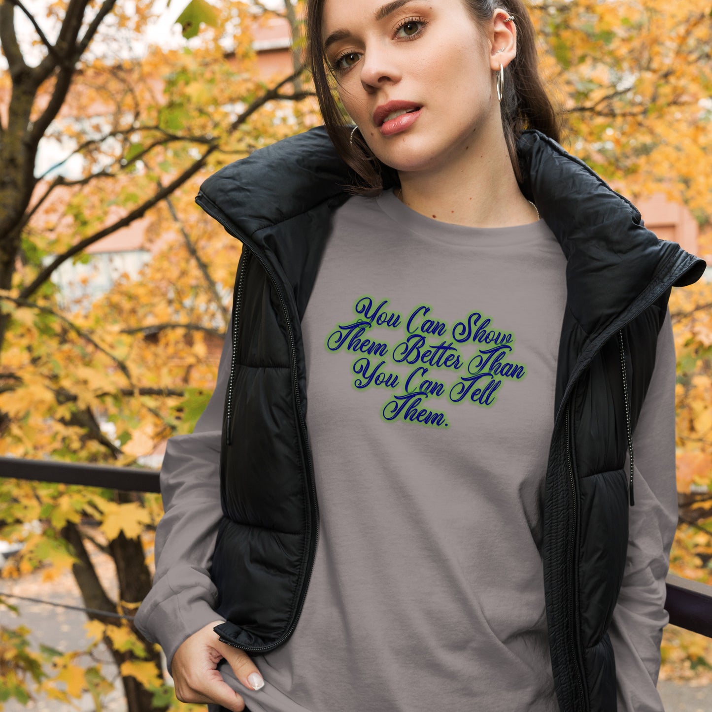 Show Them Unisex Long Sleeve Tee