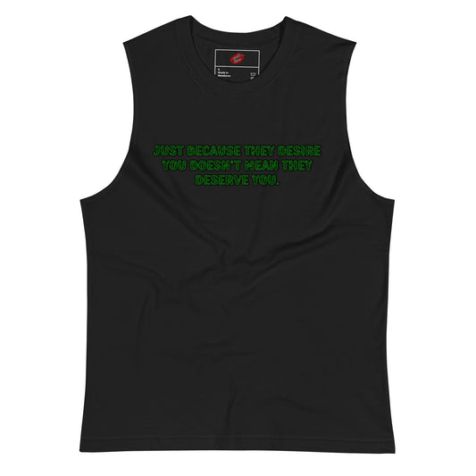 Deserve You Unisex Muscle Shirt