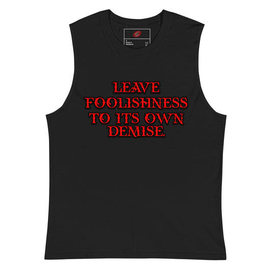 Foolishness Unisex Muscle Shirt