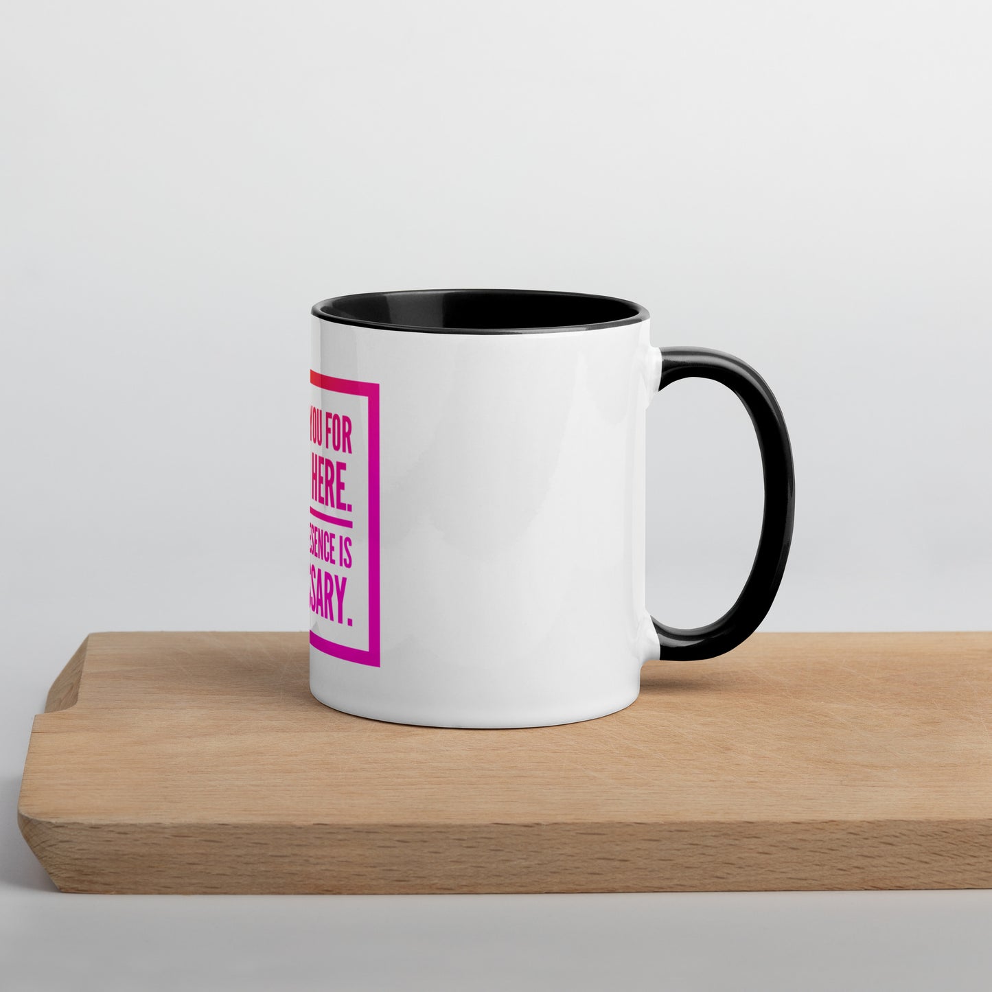 Necessary Presence Mug With Color Inside