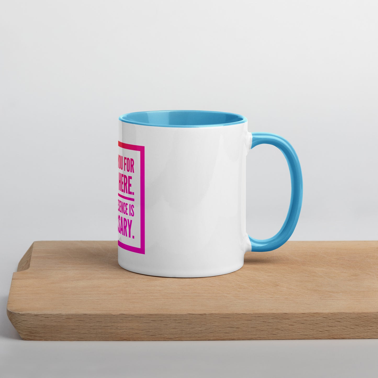Necessary Presence Mug With Color Inside
