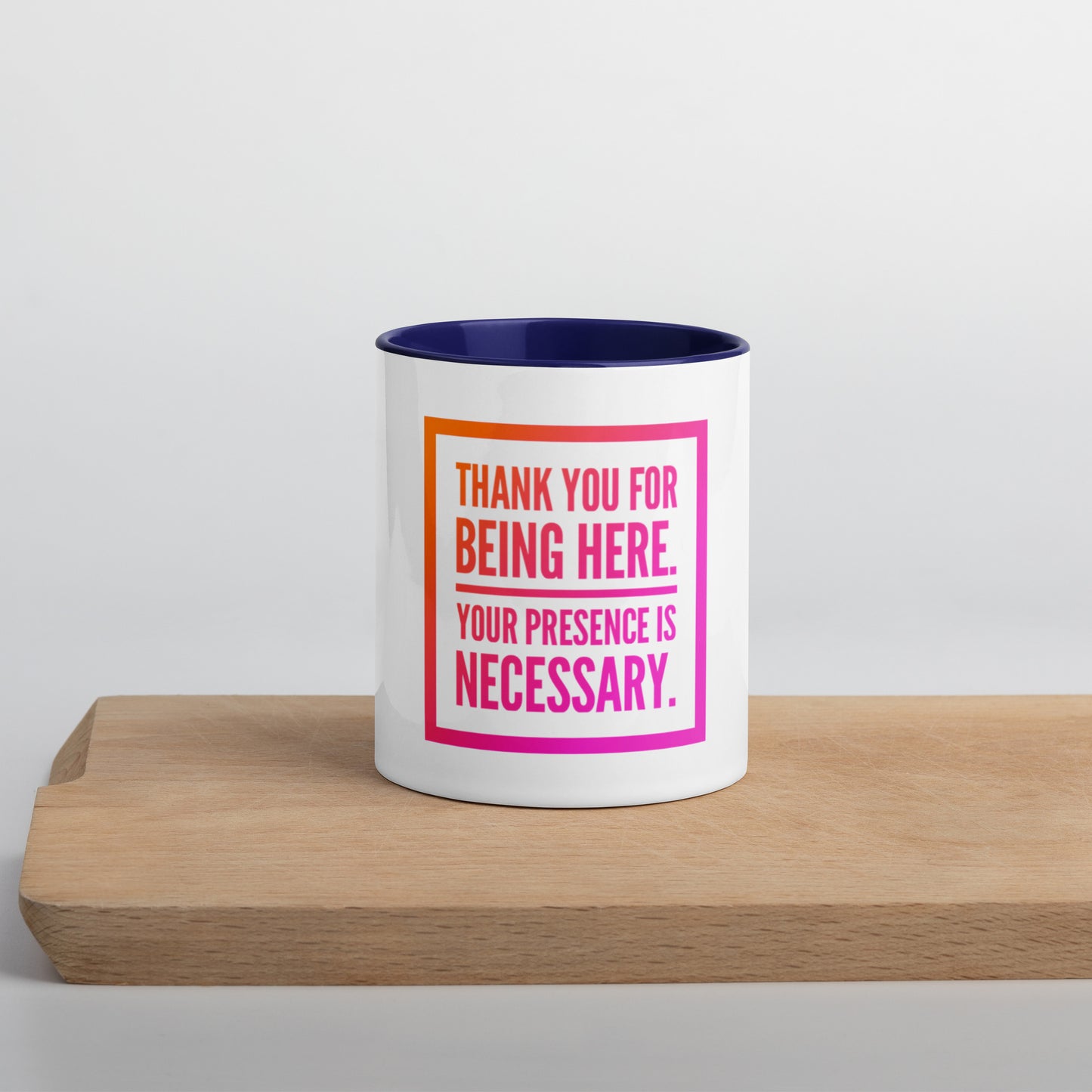 Necessary Presence Mug With Color Inside
