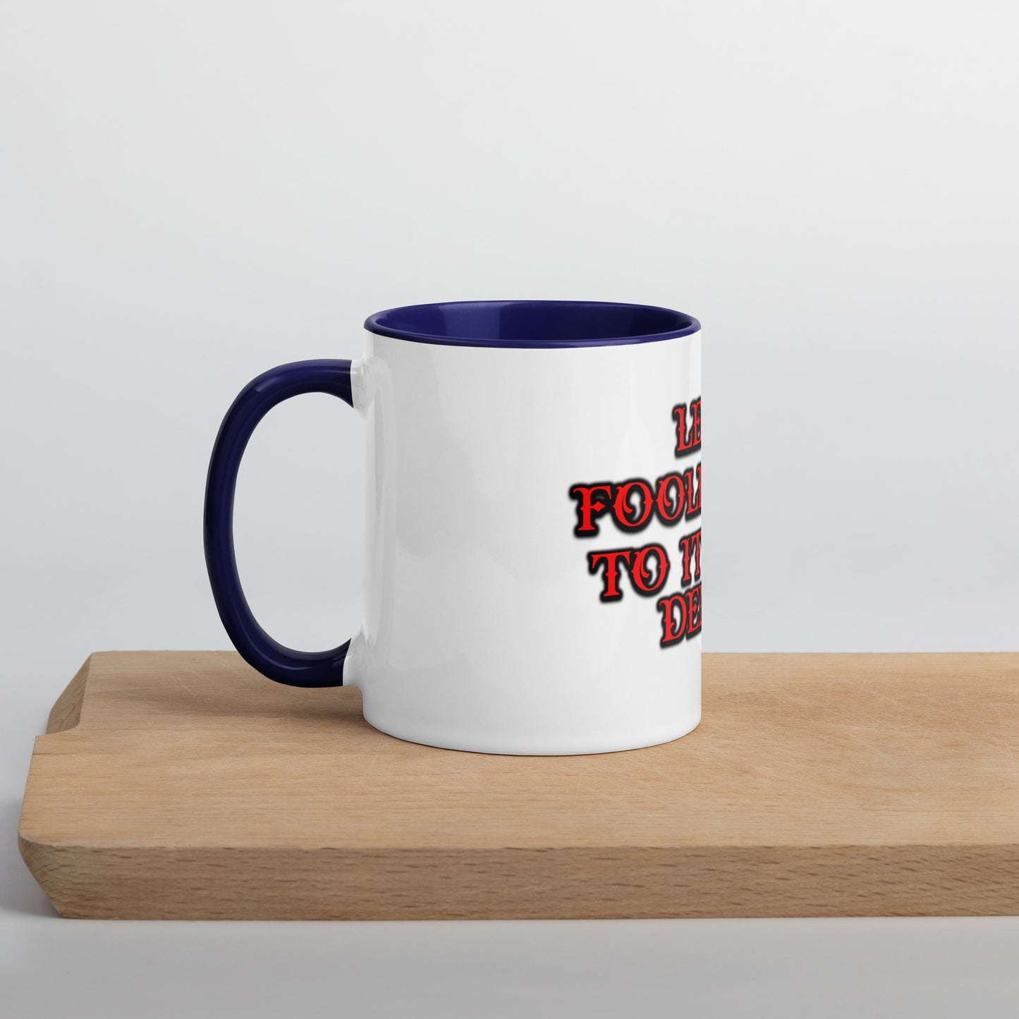 Foolishness Mug With Color Inside