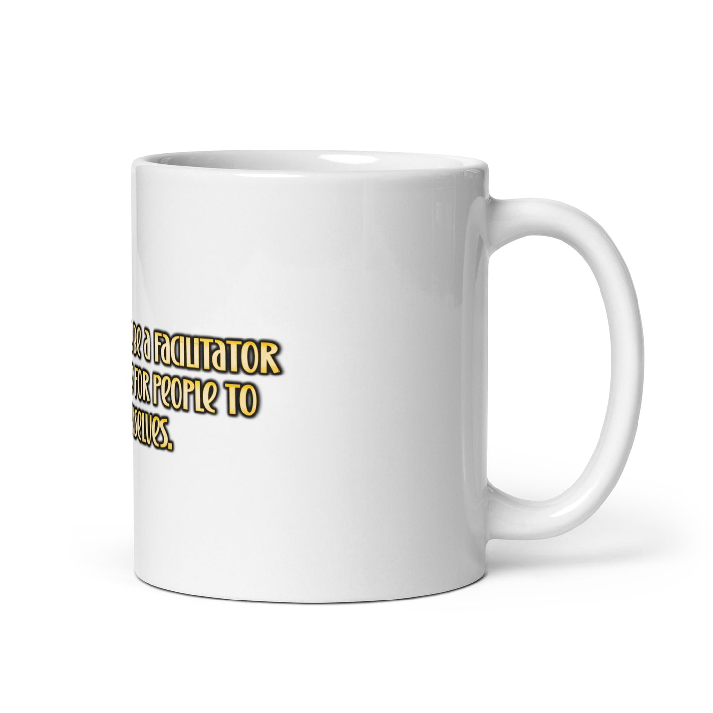 Be A Facilitator White Glossy Mug