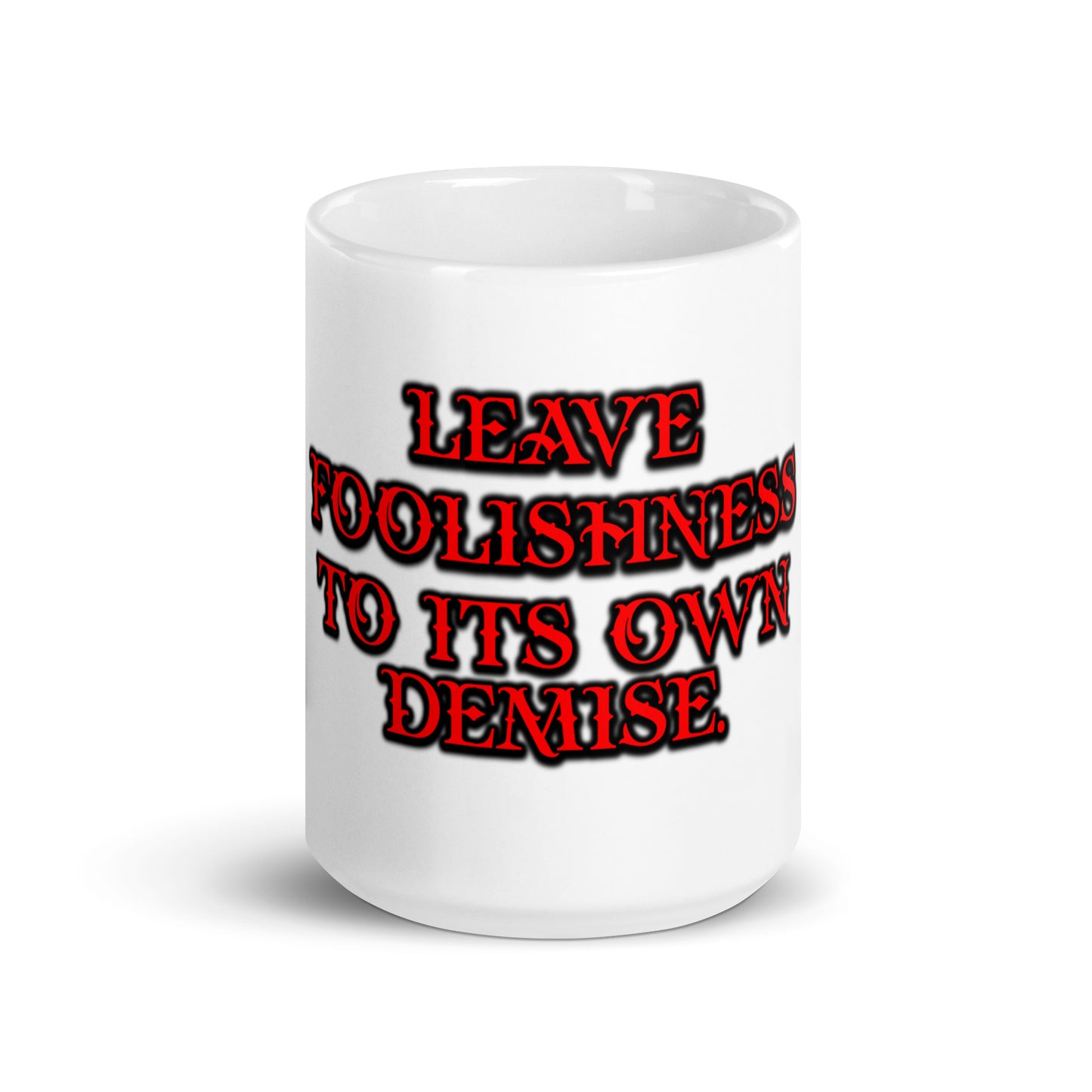 Foolishness White Glossy Mug