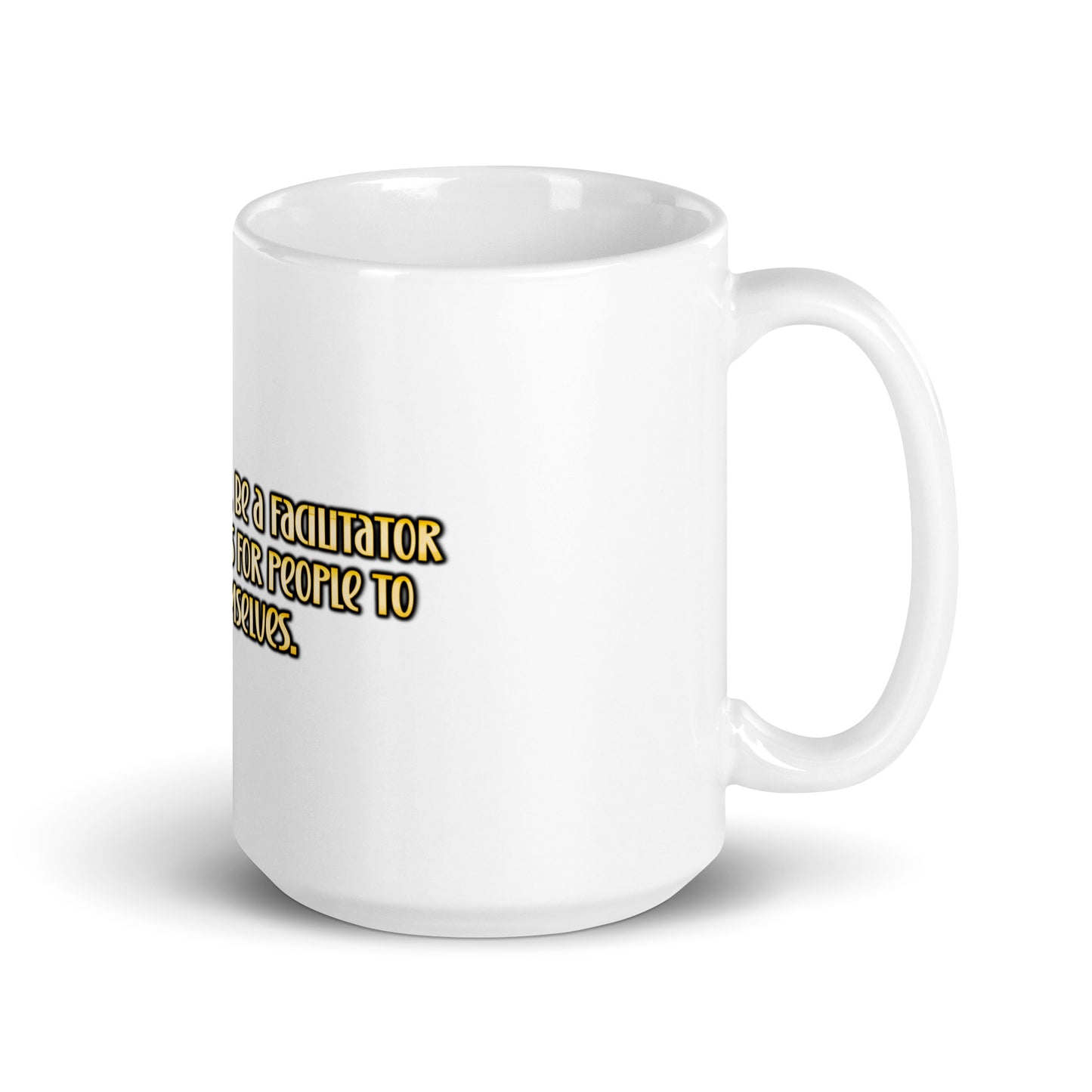 Be A Facilitator White Glossy Mug